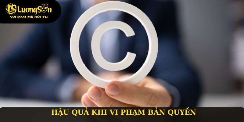 Hậu quả khi vi phạm bản quyền