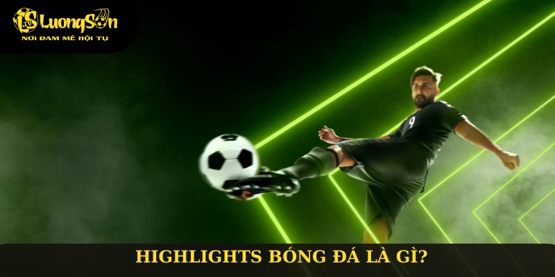Highlight bóng đá là gì?