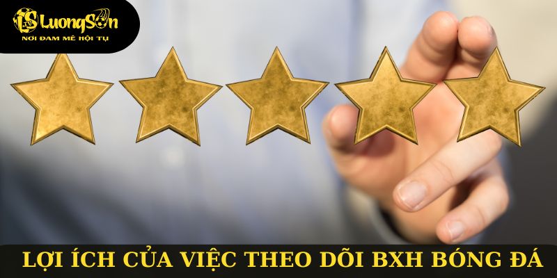 Lợi ích khi theo dõi BXH