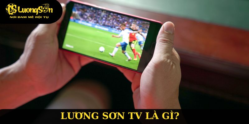 Giới thiệu về Lương Sơn TV