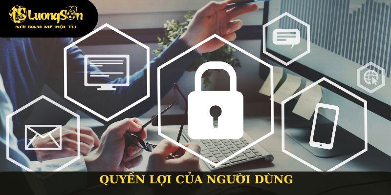 Quyền lợi của người dùng theo chính sách bảo mật của Lương Sơn TV