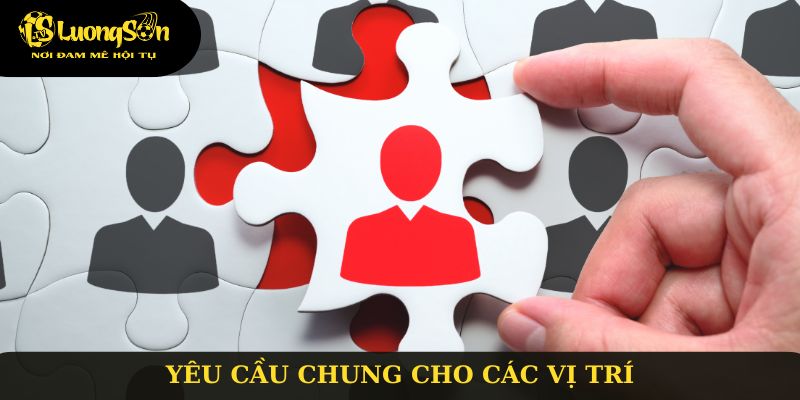 Yêu cầu chung cho các vị trí
